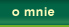 o mnie